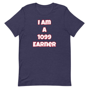 I Am A 1099 Earner Short-Sleeve Unisex T-Shirt (Various Colors)