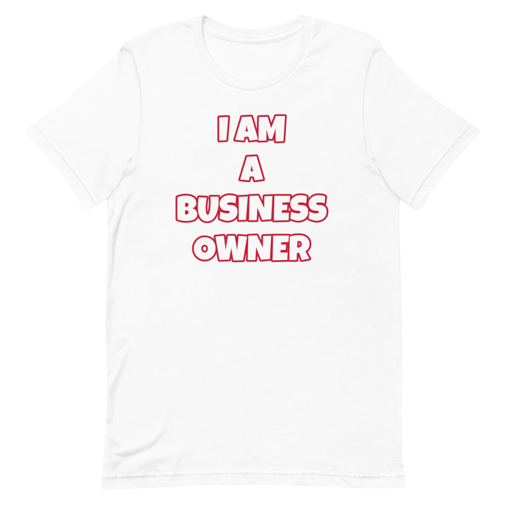 I Am A Business Owner Short-Sleeve Unisex T-Shirt (Various Colors)