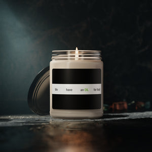 We Have An Oil For That! Scented Soy Candle, 9oz (Various Scents)