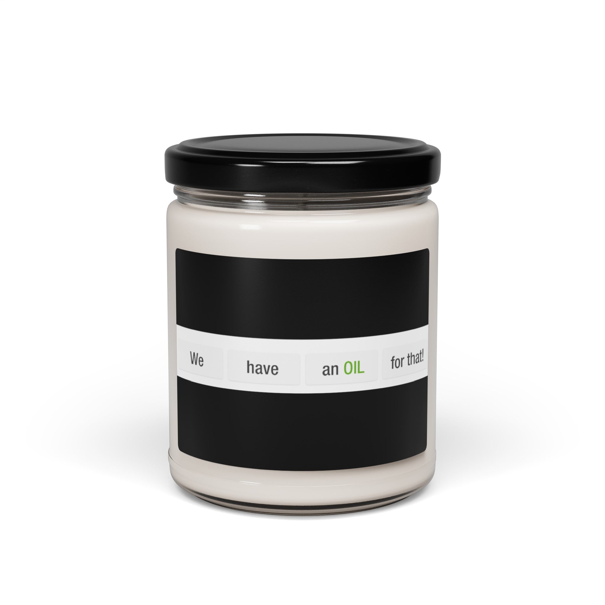 We Have An Oil For That! Scented Soy Candle, 9oz (Various Scents)