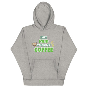 I Get Paid To Drink Coffee Unisex Hoodie