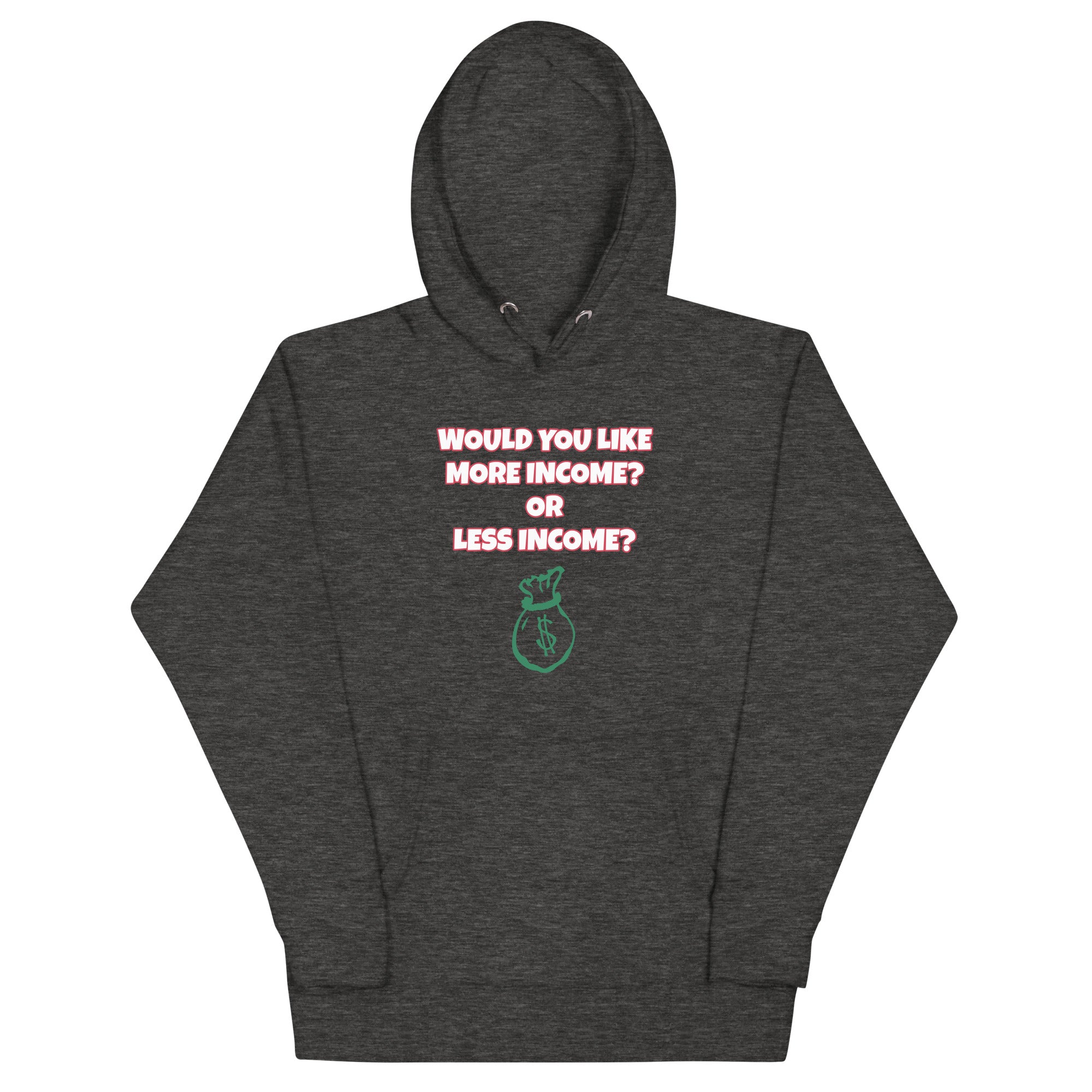 More Income or Less Income Unisex Hoodie