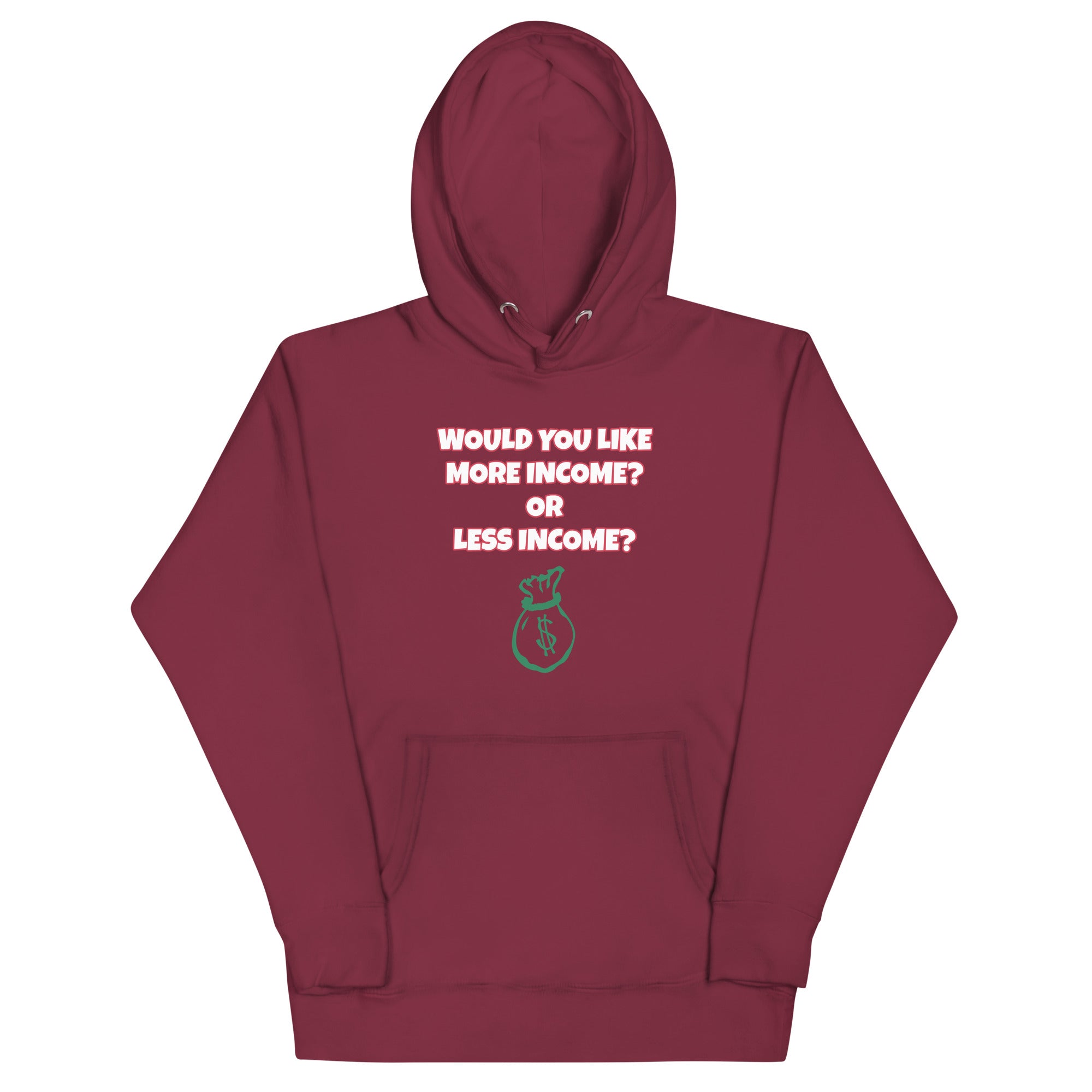 More Income or Less Income Unisex Hoodie