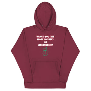 More Income or Less Income Unisex Hoodie