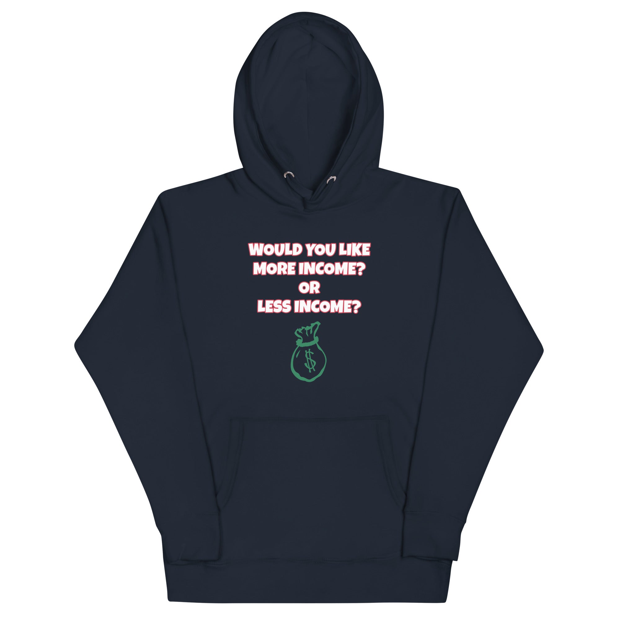 More Income or Less Income Unisex Hoodie