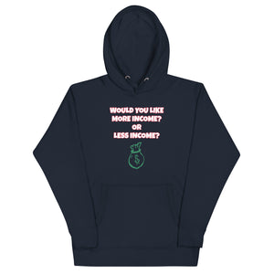 More Income or Less Income Unisex Hoodie