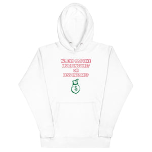 More Income or Less Income Unisex Hoodie