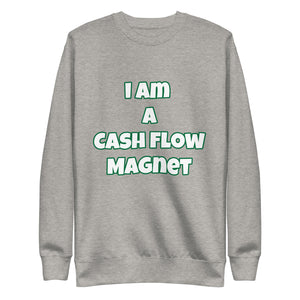I Am A Cash Flow Magnet Unisex Fleece Pullover (Various Colors)