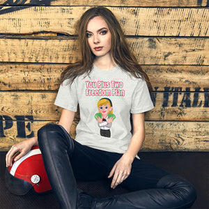 You Plus Two Freedom Plan Unisex T-Shirt (White Woman)