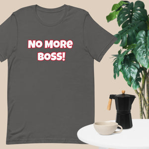 No More Boss! Unisex T-Shirt