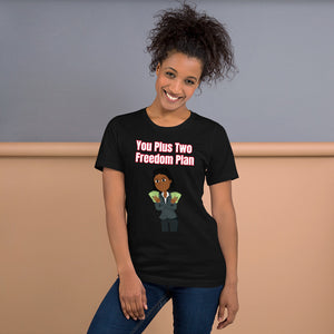 You Plus Two Freedom Plan Unisex T-Shirt (Black Woman)
