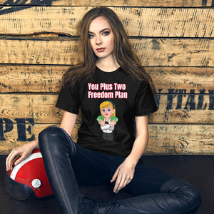You Plus Two Freedom Plan Unisex T-Shirt (White Woman)