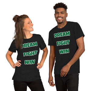 Dream Fight Win Unisex T-Shirt Green Letters