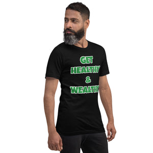 Get Healthy & Wealthy Unisex t-shirt