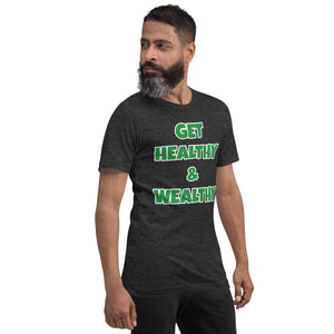Get Healthy & Wealthy Unisex t-shirt