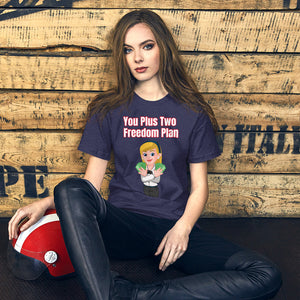 You Plus Two Freedom Plan Unisex T-Shirt (White Woman)