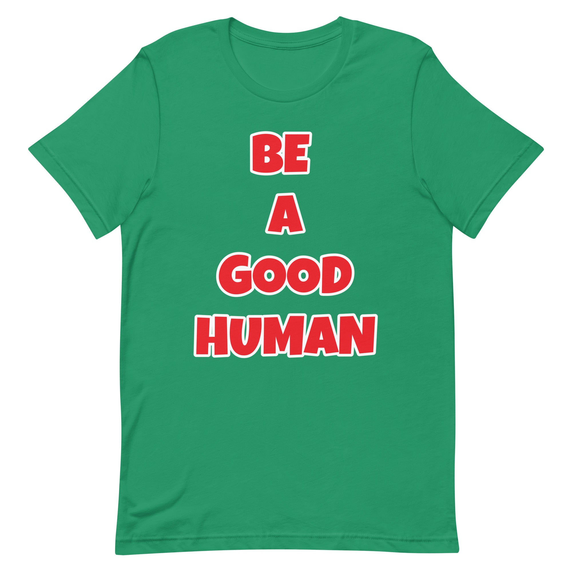 Be A Good Human Unisex t-shirt (Front Print)