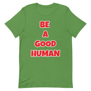 Be A Good Human Unisex t-shirt (Front Print)
