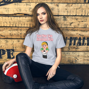 You Plus Two Freedom Plan Unisex T-Shirt (White Woman)
