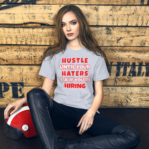 Hustle Until Your Haters Ask If You're Hiring Unisex T-shirt (Various Colors)