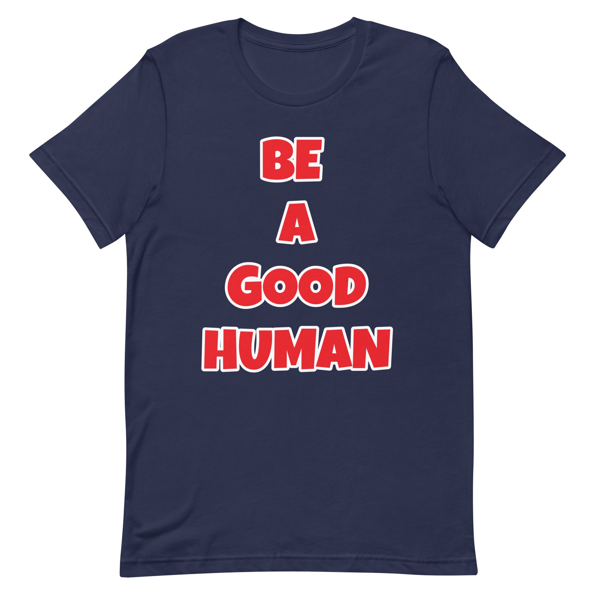 Be A Good Human Unisex t-shirt (Front Print)