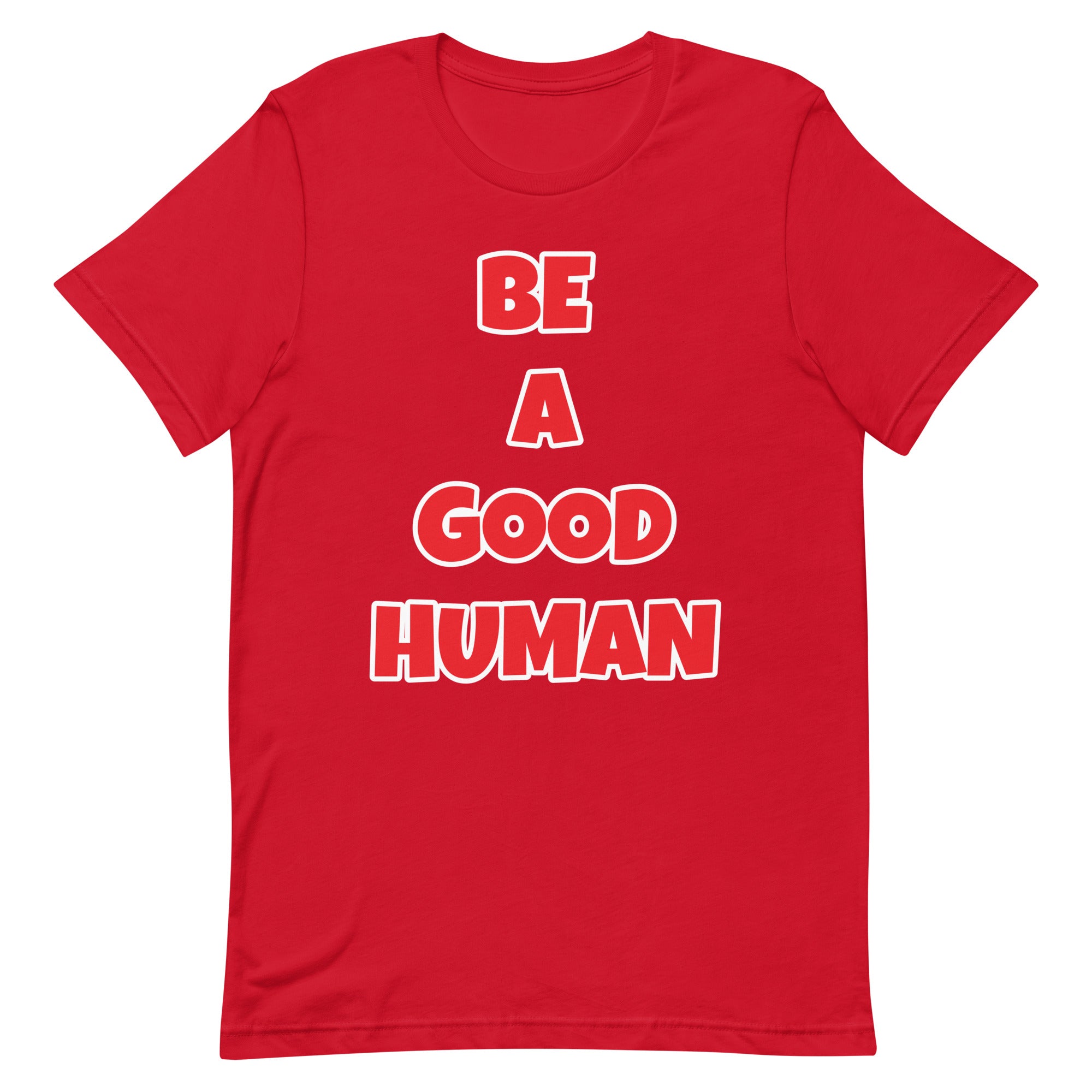 Be A Good Human Unisex t-shirt (Front Print)