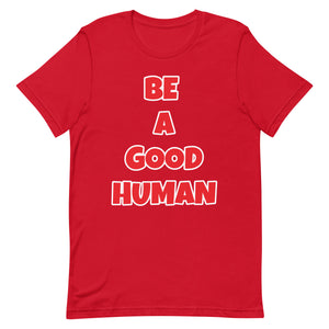 Be A Good Human Unisex t-shirt (Front Print)