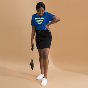 I Have An Oil For That Unisex T-Shirt