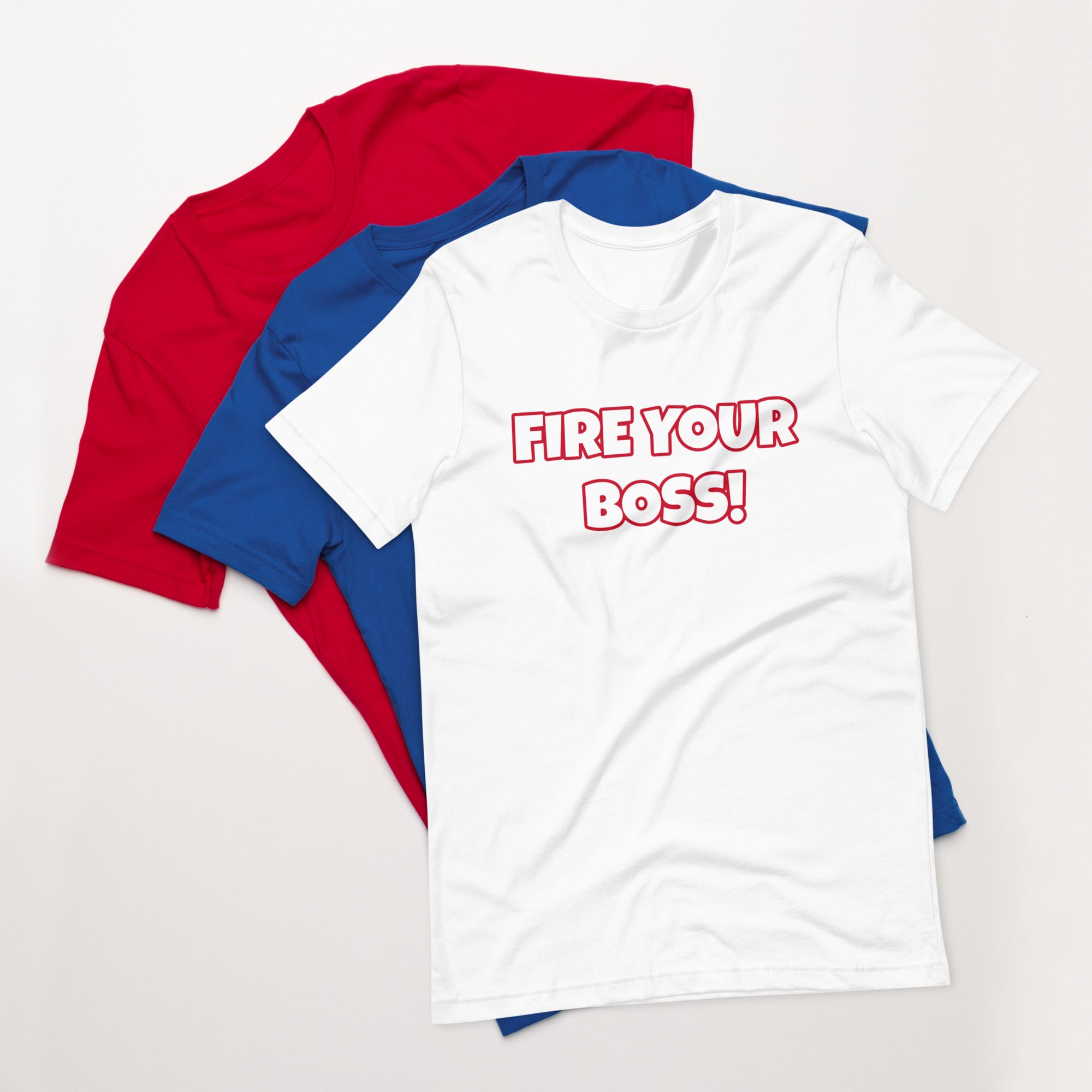 Fire Your Boss! Unisex T-Shirt