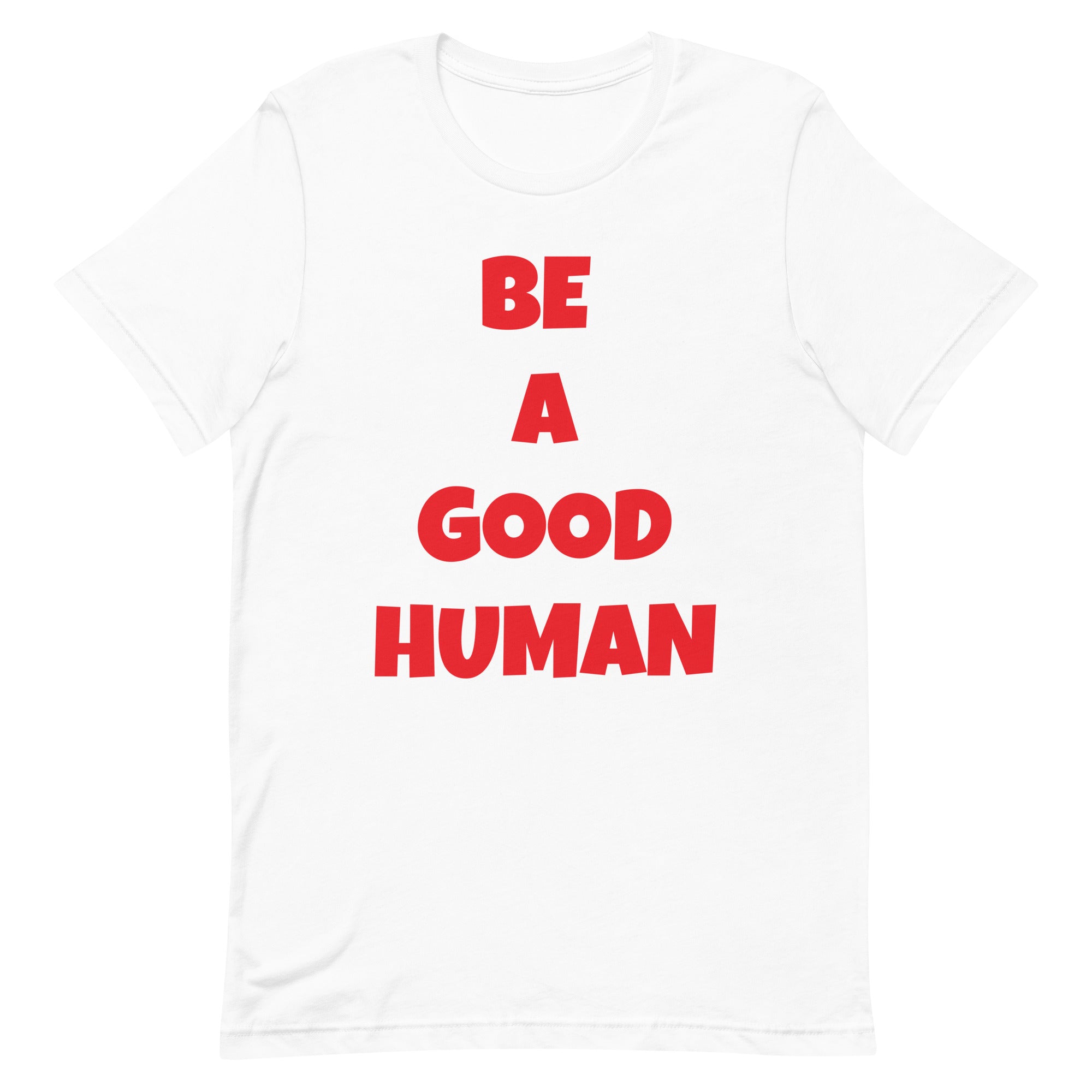 Be A Good Human Unisex t-shirt (Front Print)