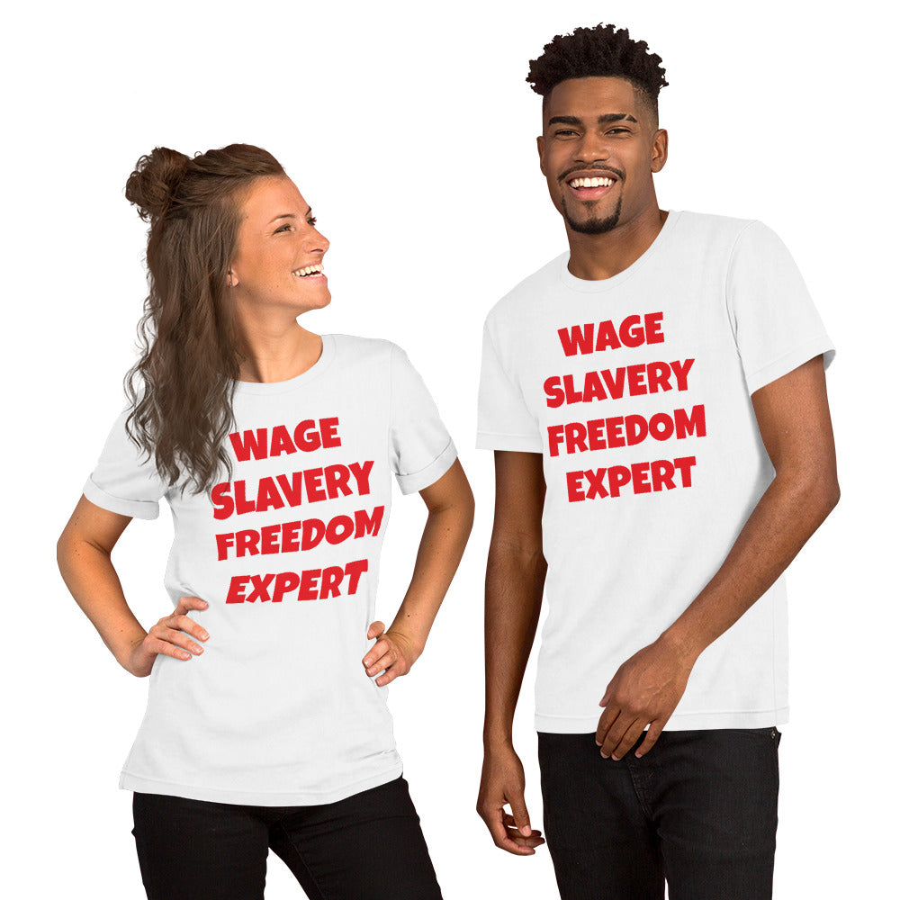 Wage Slavery Freedom Expert Unisex t-shirt