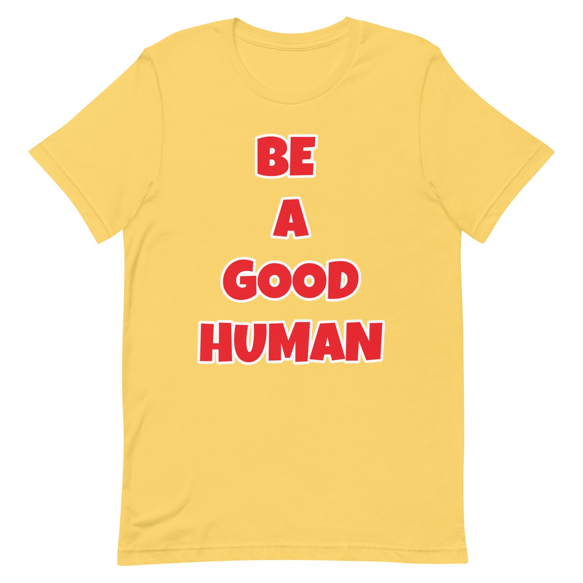 Be A Good Human Unisex t-shirt (Front Print)