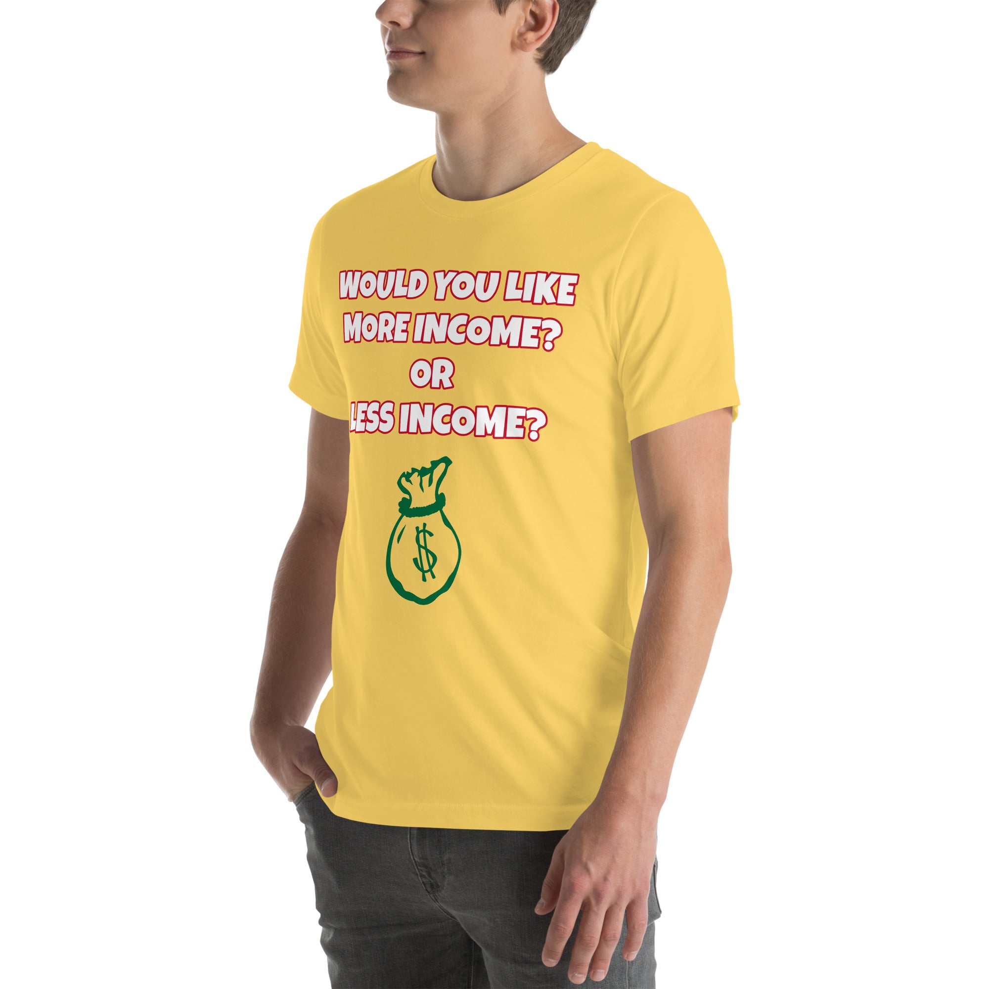 More Income or Less Income Unisex Crew Neck T-Shirt