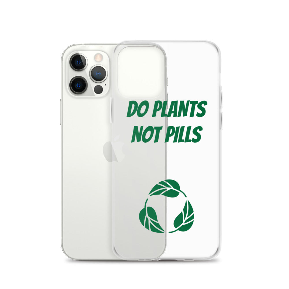 Do Plants Not Pills iPhone Case