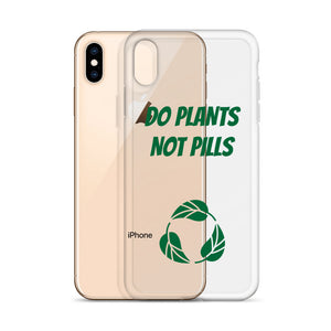 Do Plants Not Pills iPhone Case