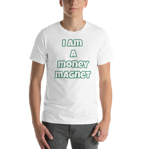 I Am A Money Magnet Short-Sleeve Unisex T-Shirt (Various Colors)