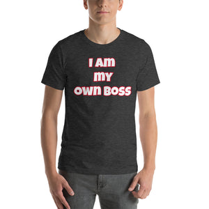I Am My Own Boss Short-Sleeve Unisex T-Shirt (Various Colors)