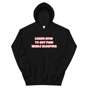 Get Paid To Sleep Unisex Hoodie (White Letters)