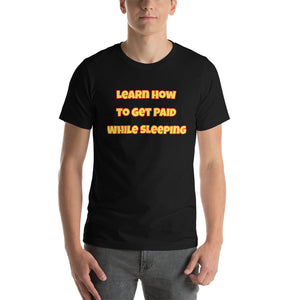 Get Paid While Sleeping T-Shirt (Unisex)