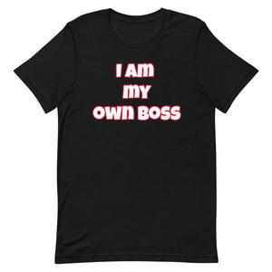 I Am My Own Boss Short-Sleeve Unisex T-Shirt (Various Colors)