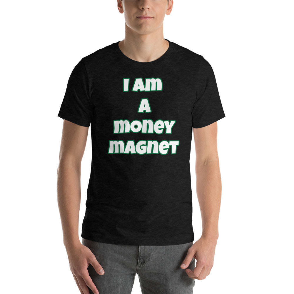 I Am A Money Magnet Short-Sleeve Unisex T-Shirt (Various Colors)