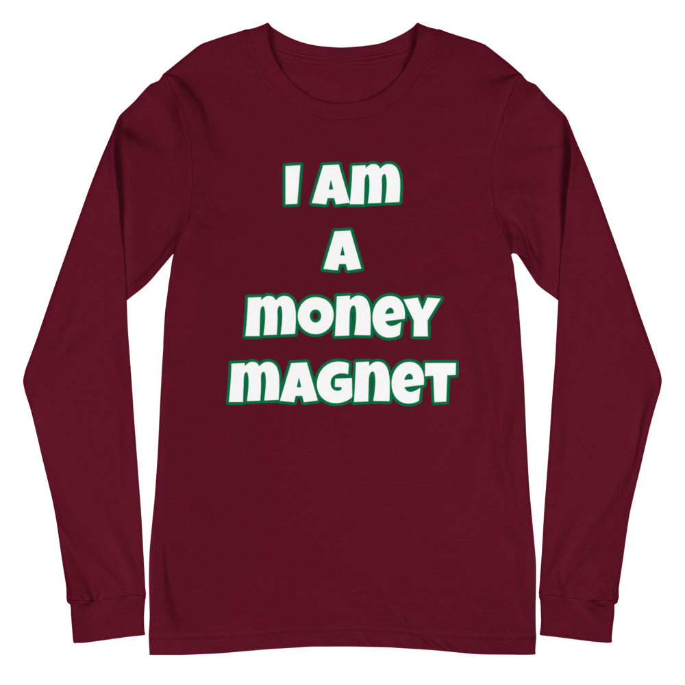 I Am A Money Magnet Unisex Long Sleeve Tee (Various Colors)