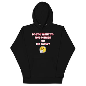 Live Long or Die Early Unisex Hoodie