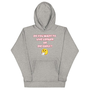 Live Long or Die Early Unisex Hoodie