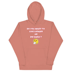 Live Long or Die Early Unisex Hoodie