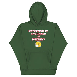 Live Long or Die Early Unisex Hoodie