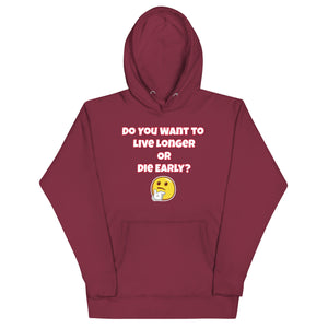 Live Long or Die Early Unisex Hoodie