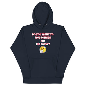 Live Long or Die Early Unisex Hoodie