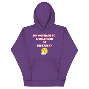 Live Long or Die Early Unisex Hoodie
