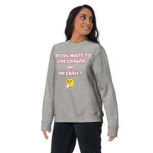 Live Longer or Die Young Unisex Premium Sweatshirt